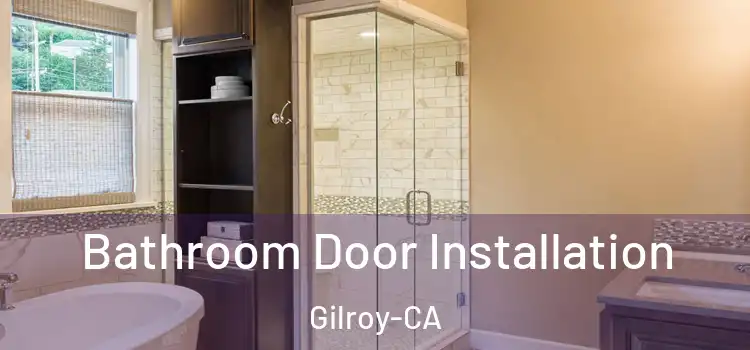  Bathroom Door Installation Gilroy-CA