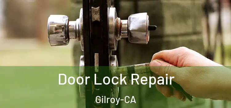 Door Lock Repair Gilroy-CA