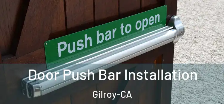  Door Push Bar Installation Gilroy-CA