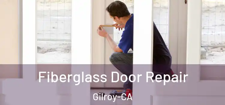 Fiberglass Door Repair Gilroy-CA