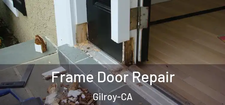  Frame Door Repair Gilroy-CA