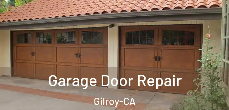 Garage Door Repair Gilroy-CA