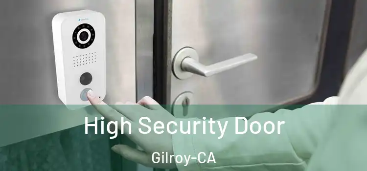  High Security Door Gilroy-CA