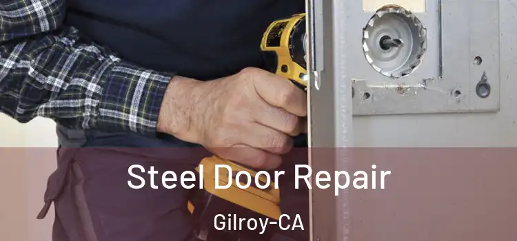  Steel Door Repair Gilroy-CA