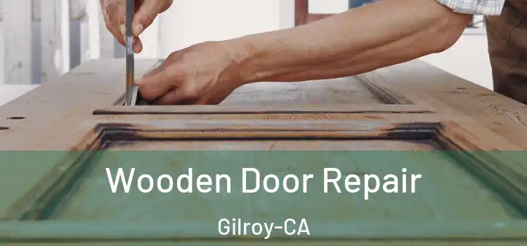  Wooden Door Repair Gilroy-CA